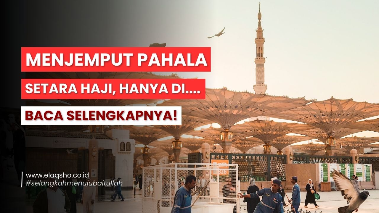 Menjemput Pahala Setara Haji: Paket Umroh Awal Ramadhan 2026 (16 Hari) Elaqsho